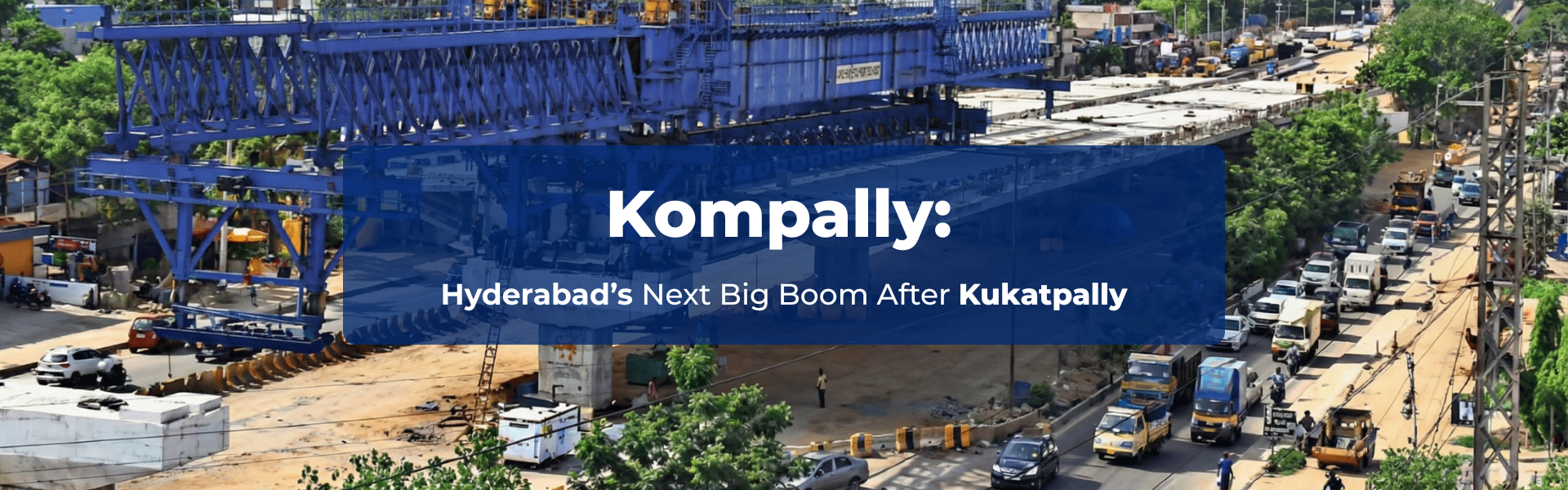 Kompally Hyderabad’s Next Big Boom After Kukatpally